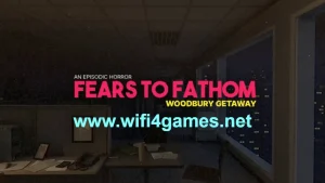 Fears to Fathom Woodbury Getaway Download